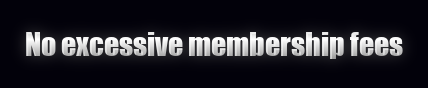 No Excessive Membership fees